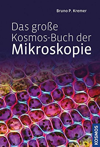 Das große Kosmos-Buch der Mikroskopie